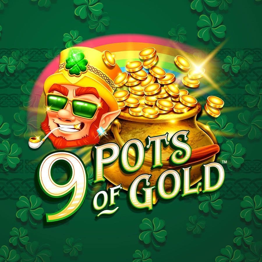 9 Pots of Gold